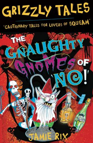 Book cover of Grizzly Tales: The Gnaughty Gnomes of 'No'!