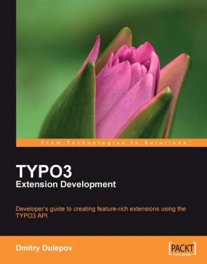 Cover of the book TYPO3 Extension Development by Ray Barrera, Aung Sithu Kyaw, Clifford Peters, Thet Naing Swe