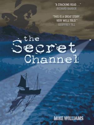 Cover of the book The Secret Channel by John Adair, Melanie Allen