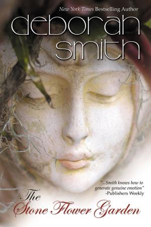 Cover of the book The Stone Flower Garden by Deborah Smith