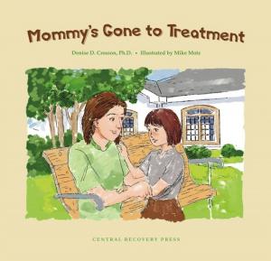 Cover of the book Mommy's Gone to Treatment by The Editors of Central Recovery Press