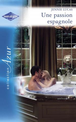 Cover of the book Une passion espagnole (Harlequin Azur) by Anne Mather