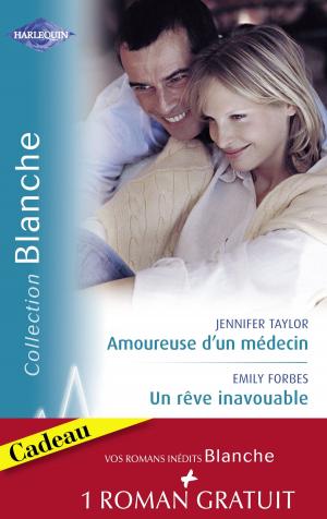 Book cover of Amoureuse d'un médecin - Un rêve inavouable - Urgence à Bayside (Harlequin Blanche)
