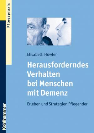 Cover of the book Herausforderndes Verhalten bei Menschen mit Demenz by Sonja Öhlschlegel-Haubrock, Alexander Haubrock, Alexander Haubrock