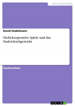 Cover of the book Nicht-kooperative Spiele und das Nash-Gleichgewicht by Christian Bach