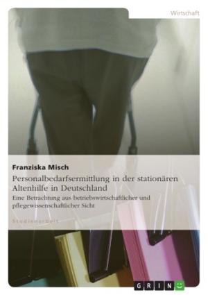 Cover of the book Personalbedarfsermittlung in der stationären Altenhilfe in Deutschland by Franziska Waldschmidt