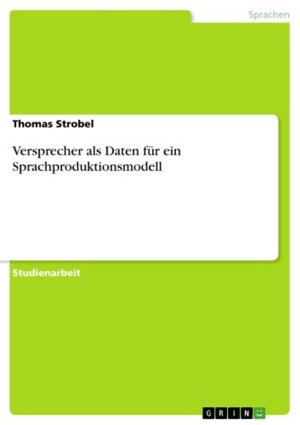 Cover of the book Versprecher als Daten für ein Sprachproduktionsmodell by Daniel Fischer