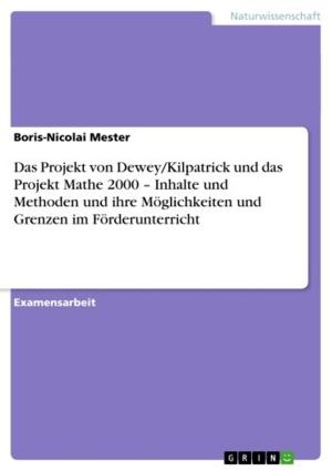 Cover of the book Das Projekt von Dewey/Kilpatrick und das Projekt Mathe 2000 - Inhalte und Methoden und ihre Möglichkeiten und Grenzen im Förderunterricht by Sigrun Gindorff