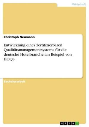 Cover of the book Entwicklung eines zertifizierbaren Qualitätsmanagementsystems für die deutsche Hotelbranche am Beispiel von HOQS by Thomas Wallwiener
