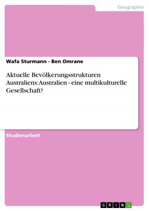 Cover of the book Aktuelle Bevölkerungsstrukturen Australiens: Australien - eine multikulturelle Gesellschaft? by Sandra Wipfler