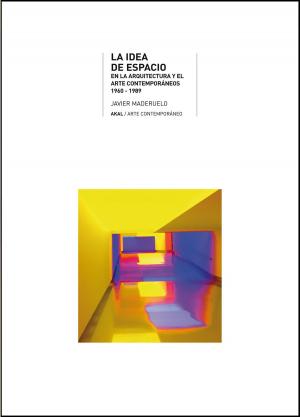 Cover of La idea de espacio en la arquitectura y el arte contemporáneos, 1960-1989