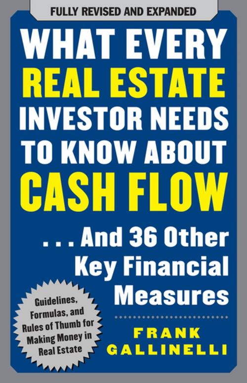 Cover of the book What Every Real Estate Investor Needs to Know About Cash Flow... And 36 Other Key Financial Measures by Frank Gallinelli, McGraw-Hill Education