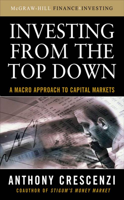 Cover of the book Investing From the Top Down: A Macro Approach to Capital Markets by Anthony Crescenzi, McGraw-Hill Education