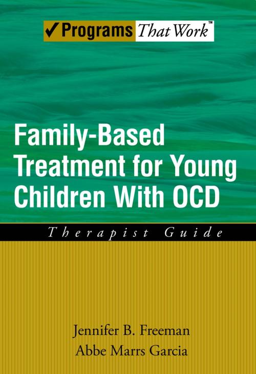 Cover of the book Family Based Treatment for Young Children With OCD by Jennifer B Freeman, Abbe Marrs Garcia, Oxford University Press