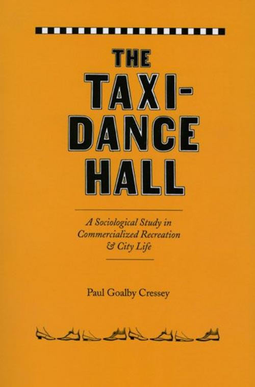 Cover of the book The Taxi-Dance Hall by Paul Goalby Cressey, University of Chicago Press