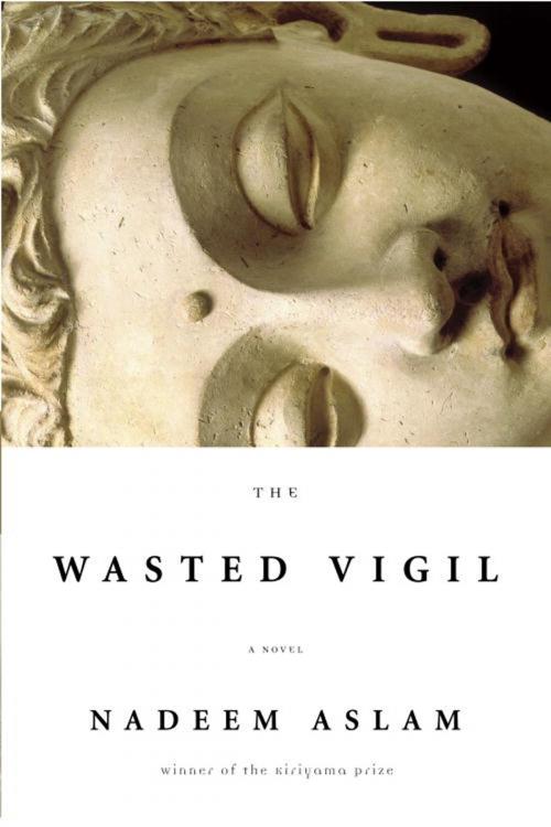 Cover of the book The Wasted Vigil by Nadeem Aslam, Knopf Doubleday Publishing Group