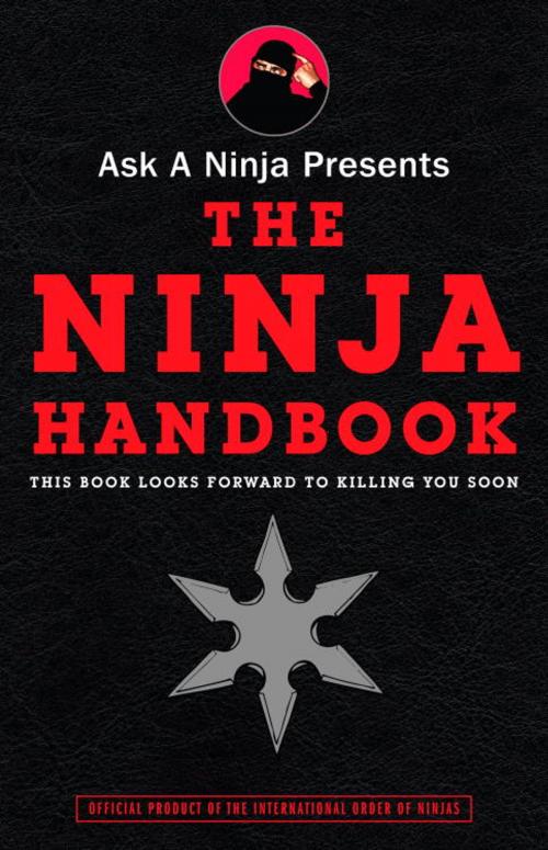 Cover of the book Ask a Ninja Presents The Ninja Handbook by Douglas Sarine, Kent Nichols, Crown/Archetype