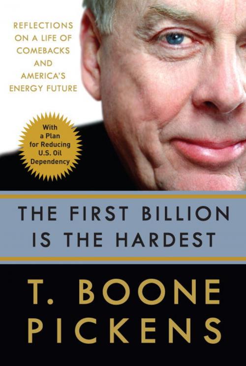 Cover of the book The First Billion Is the Hardest by T. Boone Pickens, The Crown Publishing Group