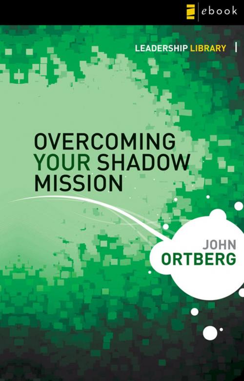 Cover of the book Overcoming Your Shadow Mission by John Ortberg, Zondervan