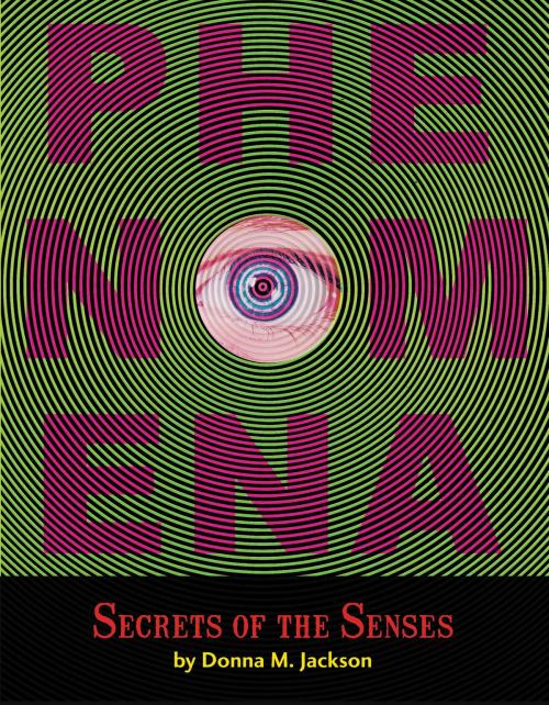 Cover of the book Phenomena: Secrets of the Senses by Donna M. Jackson, Little, Brown Books for Young Readers