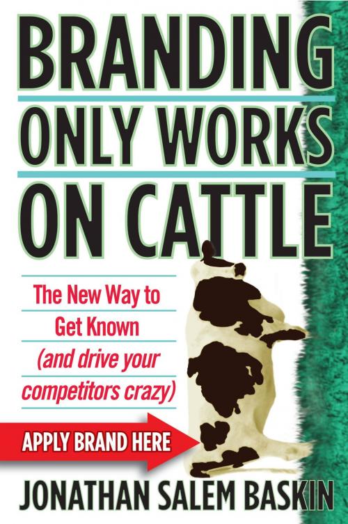 Cover of the book Branding Only Works on Cattle by Jonathan Salem Baskin, Grand Central Publishing