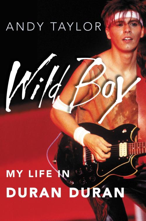 Cover of the book Wild Boy by Andy Taylor, Grand Central Publishing
