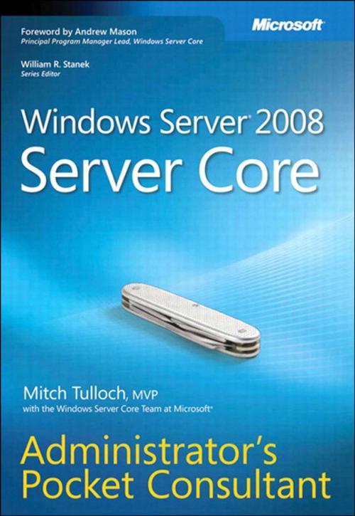 Cover of the book Windows Server 2008 Server Core Administrator's Pocket Consultant by Mitch Tulloch, Windows Server Core Team at Microsoft, Pearson Education