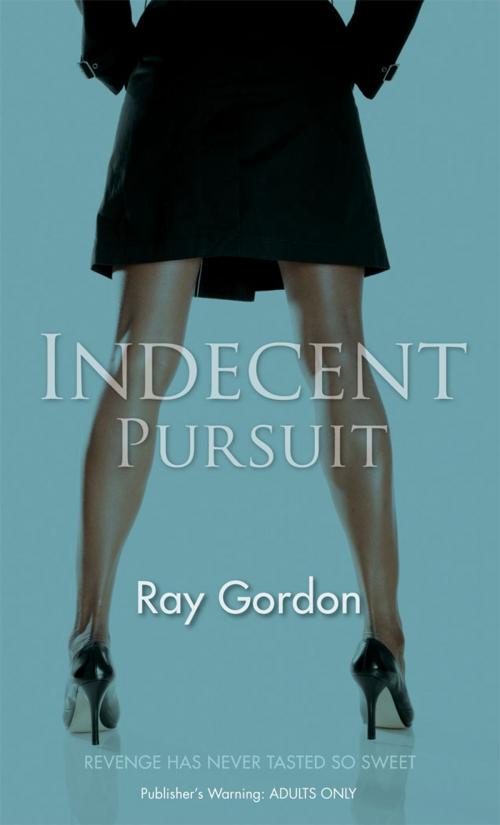 Cover of the book Indecent Pursuit by Ray Gordon, Ebury Publishing