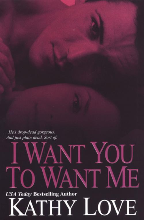Cover of the book I Want You To Want Me by Kathy Love, Kensington Books