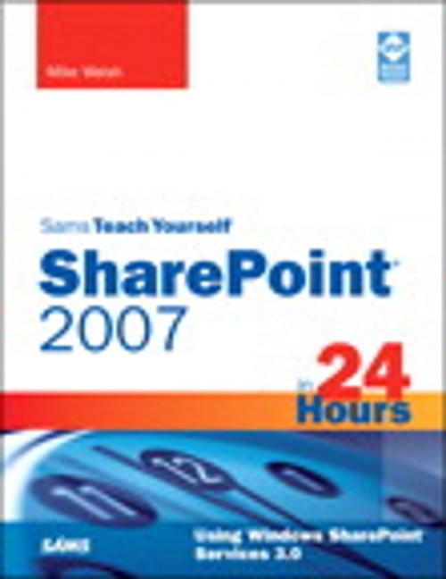 Cover of the book Sams Teach Yourself SharePoint 2007 in 24 Hours by Mike Walsh, Pearson Education