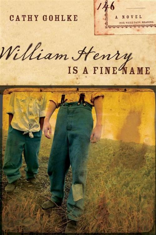 Cover of the book William Henry Is a Fine Name by Cathy Gohlke, Moody Publishers