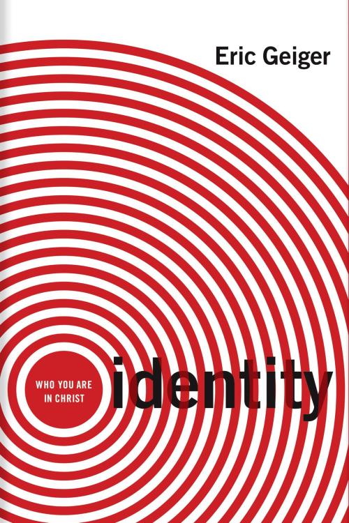Cover of the book Identity by Eric Geiger, B&H Publishing Group
