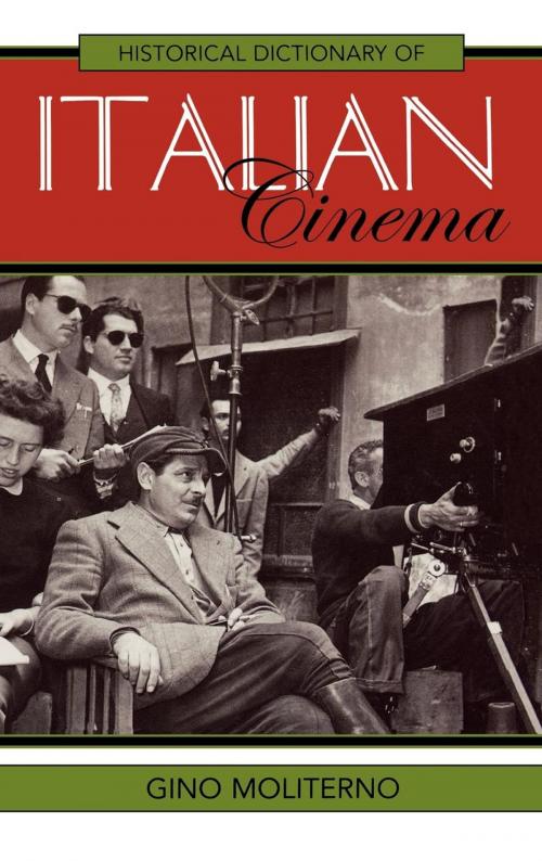 Cover of the book Historical Dictionary of Italian Cinema by Gino Moliterno, Scarecrow Press