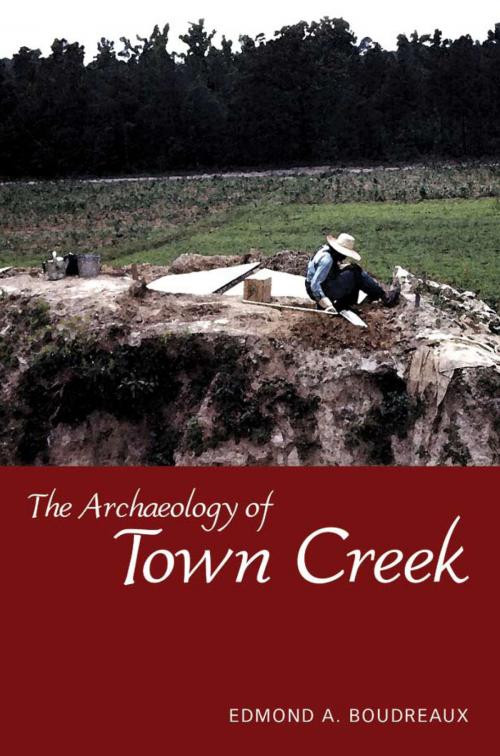 Cover of the book The Archaeology of Town Creek by Edmond A. Boudreaux, University of Alabama Press