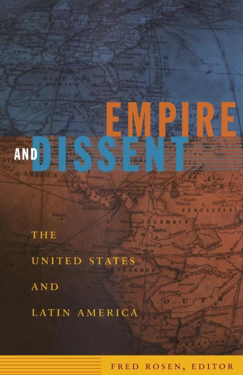 Cover of the book Empire and Dissent by Gilbert M. Joseph, Emily S. Rosenberg, Duke University Press