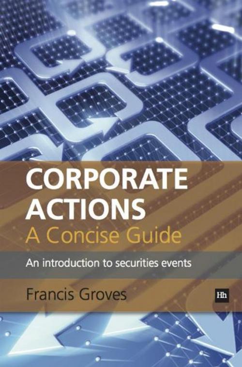 Cover of the book Corporate Actions - A Concise Guide by Francis Groves, Harriman House