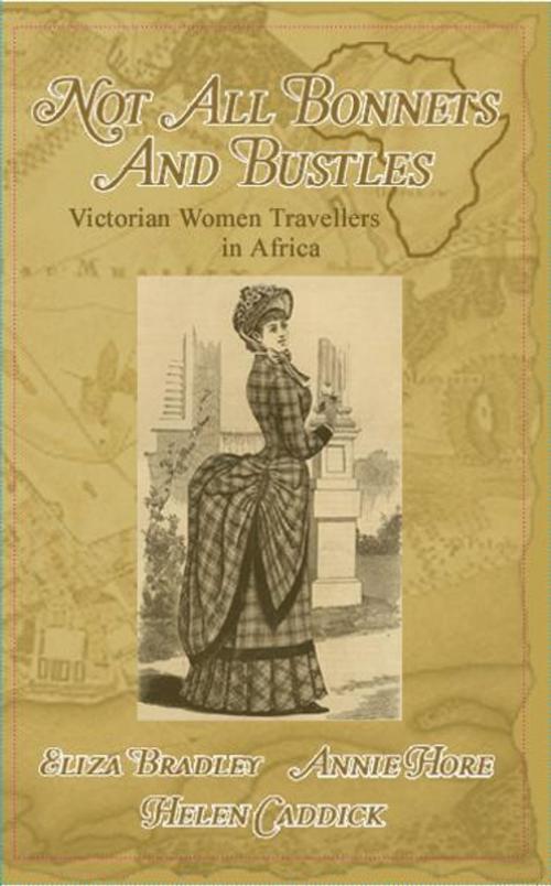 Cover of the book Not Just Bonnets and Bustles by Eliza Bradley, Helen Caddick, Annie Hore, Bookline & Thinker
