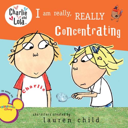 Cover of the book I Am Really, Really Concentrating by Lauren Child, Penguin Young Readers Group