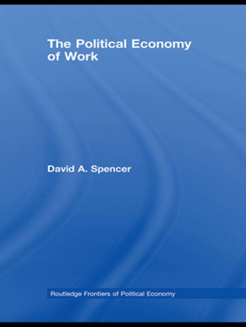 Cover of the book The Political Economy of Work by David Spencer, Taylor and Francis