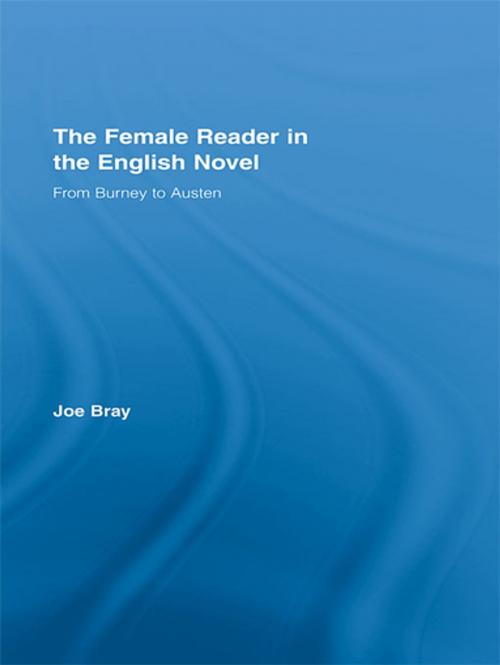 Cover of the book The Female Reader in the English Novel by Joe Bray, Taylor and Francis