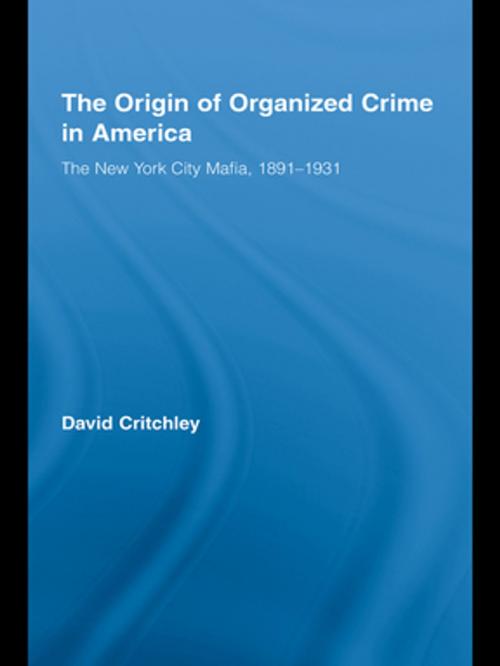 Cover of the book The Origin of Organized Crime in America by David Critchley, Taylor and Francis