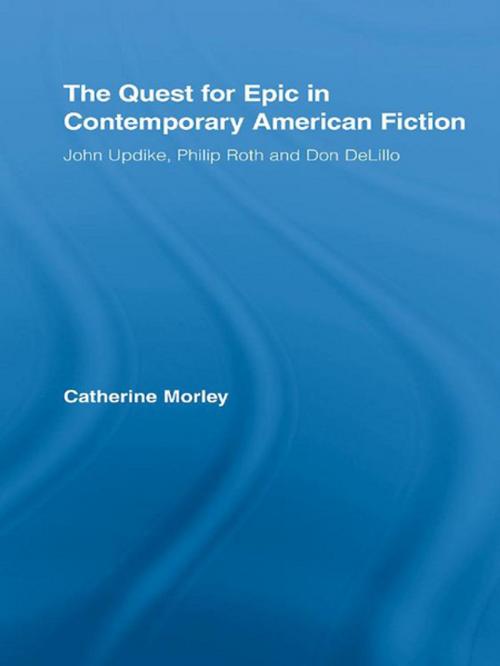 Cover of the book The Quest for Epic in Contemporary American Fiction by Catherine Morley, Taylor and Francis