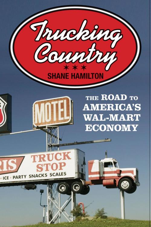 Cover of the book Trucking Country by Shane Hamilton, Princeton University Press