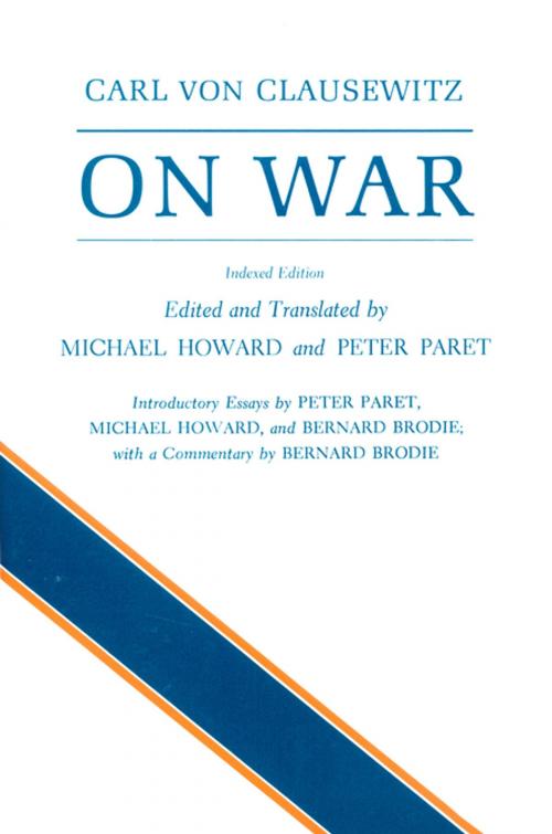 Cover of the book On War by Carl von Clausewitz, Michael Eliot Howard, Peter Paret, Princeton University Press