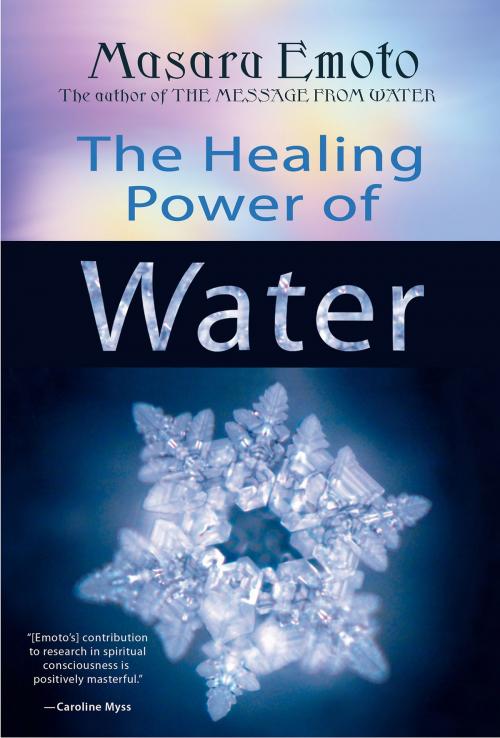 Cover of the book The Healing Power of Water by Masaru Emoto, Hay House