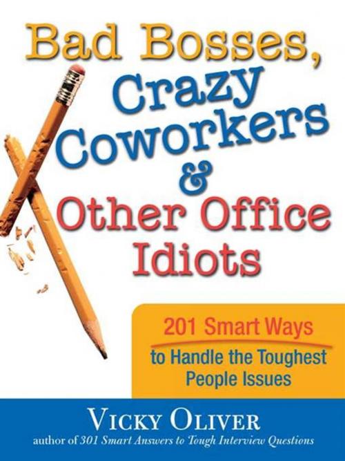 Cover of the book Bad Bosses, Crazy Coworkers & Other Office Idiots by Vicky Oliver, Sourcebooks