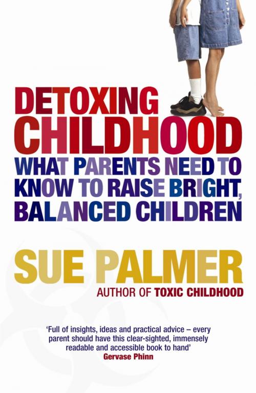 Cover of the book Detoxing Childhood by Sue Palmer, Orion Publishing Group