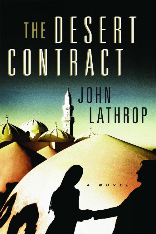 Cover of the book The Desert Contract by John Lathrop, Scribner
