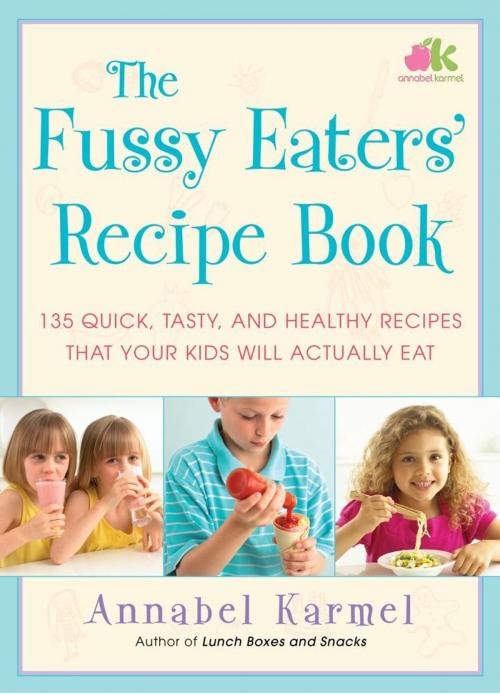 Cover of the book The Fussy Eaters' Recipe Book by Annabel Karmel, Atria Books