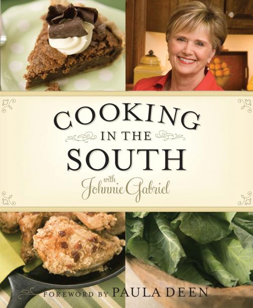 Cover of the book Cooking in the South with Johnnie Gabriel by Johnnie Gabriel, Thomas Nelson
